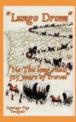 Lungo Drom the Long Road The long road 325 years of travel - Santiago Pisa @Potaguio - cover