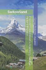 Panache Switzerland a Traveler's Guide to Alpine Elegance: Switzerland with Panache: Stylish Guide to Alpine Elegance