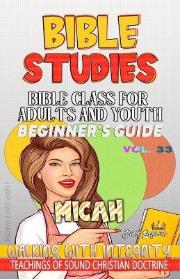 Bible Class for Adults and Youth: Beginner's Guide - Micah: Walking with Integrity - Guillermo Doris McBride - cover