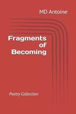 Fragments of Becoming: Poetry Collection