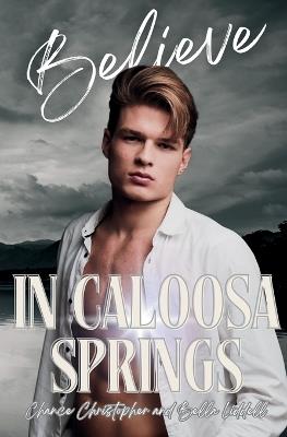 Believe in Caloosa Springs: Caloosa Springs Book Three - Bella Liddell,Chance Christopher - cover