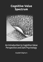 Cognitive Value Spectrum: An Introduction to Cognitive Value Perspective and Dark Psychology