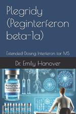 Plegridy (Peginterferon beta-1a): Extended-Dosing Interferon for MS