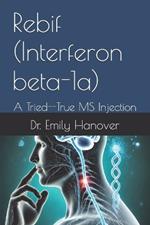 Rebif (Interferon beta-1a): A Tried--True MS Injection