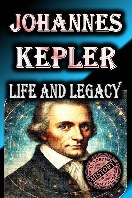 Johannes Kepler: Life and Legacy - History Horizon - cover
