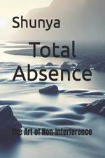 Total Absence: The Art of Non-Interference