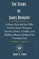 The Story of James Dennehy: A Deep Dive into the FBI's Most Critical Moments: Secrets, Power, Conflict, and Shifting Alliances Behind His Trending Exit