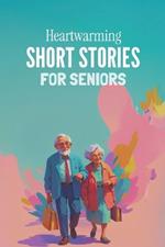 Heartwarming Short Stories for the Seniors, Elderly and Golden Years
