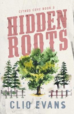 Hidden Roots: A High Heat Small Town Romance Suspense - Clio Evans - cover