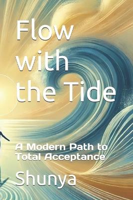 Flow with the Tide: A Modern Path to Total Acceptance - Mohammad Amir Khusru Akhtar - cover