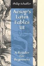 Aesop's Latin Fables III: A Reader for Beginners