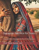 Supreme Sacrifice for Trees: The Lady Who is Worshipped by Every Environmentalist