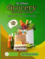 The Ultimate Grocery Savings Guide: Smart Hacks to Cut Costs & Save Big