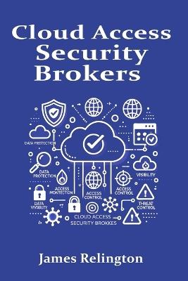 Cloud Access Security Brokers (CASB) - James Relington - cover