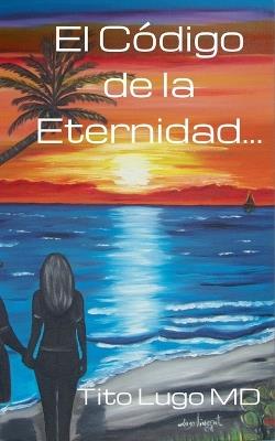 El Código de la Eternidad... - Tito Lugo - cover