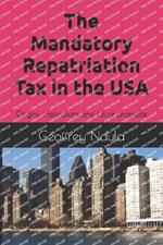 The Mandatory Repatriation Tax in the USA: Origins, implications and future prospects