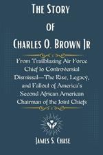 The Story of Charles Q. Brown Jr: From Trailblazing Air Force Chief to Controversial Dismissal-The Rise, Legacy, and Fallout of America's Second African American Chairman of the Joint Chiefs