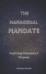 The Managerial Mandate: Exploring Humanity's Purpose
