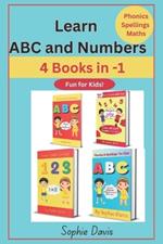 Learn ABC and Numbers: 4 Books in 1- Fun for Kids-Phonics, Spellings and Maths for ages 3-8