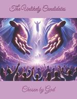 The Unlikely Candidates: Chosen by God