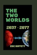 The Two Worlds: 2037 to 2077