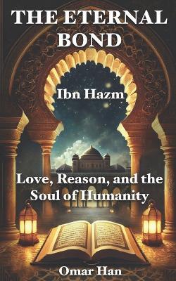 The Eternal Bond: Love, Reason, and the Soul of Humanity - Omar Han - cover
