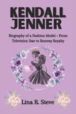 Kendall Jenner: Biography of a Fashion Model - From Television Star to Runway Royalty