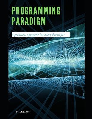 Programming paradigm: A practical approach for every developer - James Allen - cover