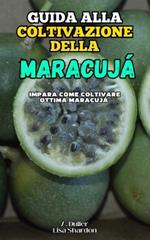 Guida alla Coltivazione della Maracujá: Impara come coltivare ottima Maracujá