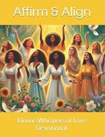 Affirm & Align: Divine Whispers of Love