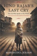 Hind Rajab Last Cry: The Girl Who Spoke to the World: Hind Rajab and the Silence of the World