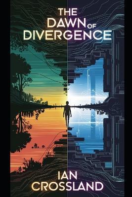 The Dawn of Divergence - Ian Crossland - cover