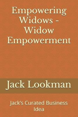 Empowering Widows - Widow Empowerment: Jack's Curated Business Idea - Jack Lookman - cover