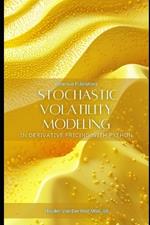 Stochastic Volatility Modeling in Derivative Pricing with Python: Advanced Quantitative Techniques for Options and Risk Management