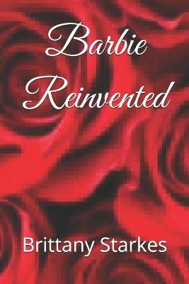 Barbie Reinvented - Brittany Ariel Starkes - cover