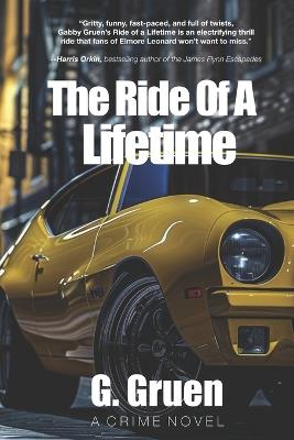 The Ride Of A Lifetime: A crime novel - G Gruen - cover