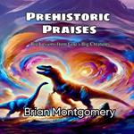 Prehistoric Praises: Big Lessons from God's Big Creatures