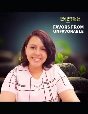 Favors from unfavorable - How I become a natural leader - Farhana Sethi - cover