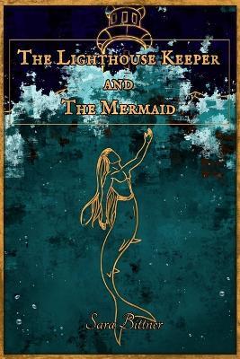 The Lighthouse Keeper and the Mermaid - Sara Bittner - cover