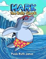 Mark the Bully Shark
