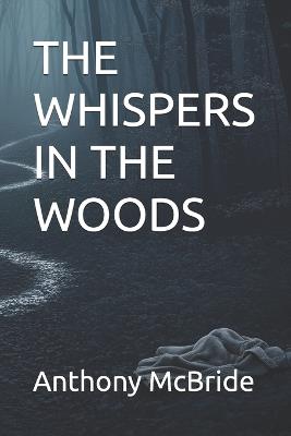 The Whispers in the Woods - Anthony McBride - cover