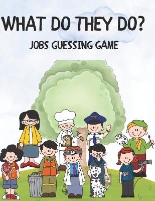 What Do They Do?: Jobs Guessing Game- Educational book for kids - Teacher Tuesday - cover