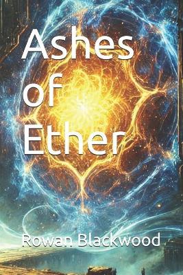 Ashes of Ether - Rowan Blackwood - cover
