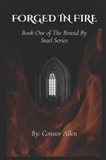 Forged In Fire: Book 1 of The Bound By Steel Series