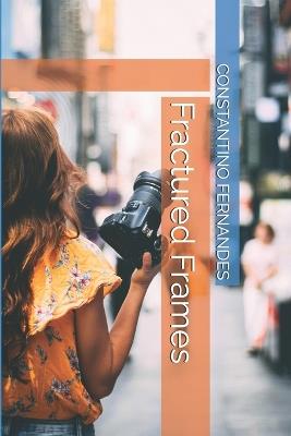 Fractured Frames - Constantino Fernandes - cover