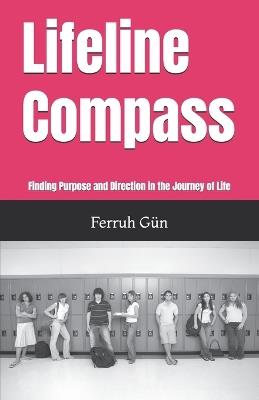 Lifeline Compass: Finding Purpose and Direction in the Journey of Life - Ferruh Gün - cover