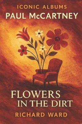 Iconic Albums - Paul McCartney - Flowers In The Dirt - Richard Ward - cover