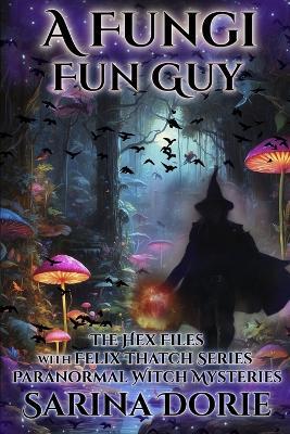 A Fungi Fun Guy: Paranormal Witch and Wizard Mysteries - Sarina Dorie - cover