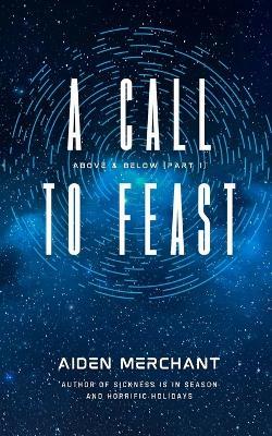 A Call to Feast: Part One of Above & Below - Aiden Merchant - cover
