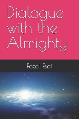 Dialogue with the Almighty - Fazal Esaf - cover